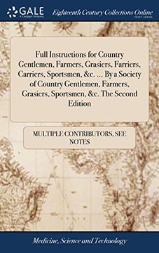 portada Full Instructions for Country Gentlemen, Farmers, Grasiers, Farriers, Carriers, Sportsmen, &c. By a Society of Country Gentlemen, Farmers, Grasiers, Sportsmen, &c. The Second Edition (in English)