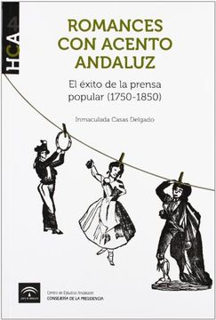 portada Romances con acento andaluz: El éxito de la prensa popular (1750-1850) (Historia de la Comunicación en Andalucía)