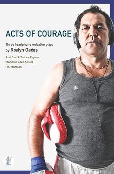 portada Acts of Courage: Three Headphone Verbatim Plays (en Inglés)