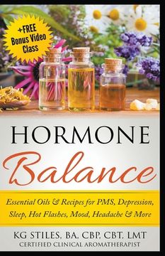 portada Hormone Balance Essential Oils & Recipes for PMS, Depression, Sleep, Hot Flashes, Mood, Headache & More