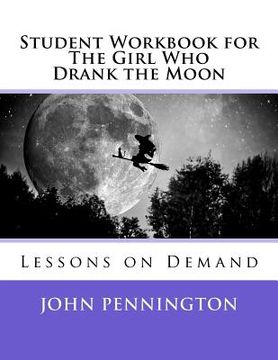 portada Student Workbook for The Girl Who Drank the Moon: Lessons on Demand (en Inglés)