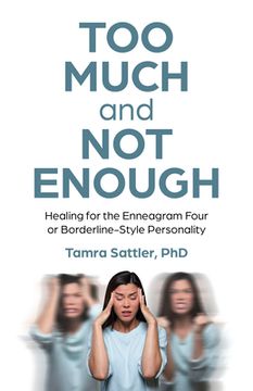 portada Too Much and Not Enough: Healing for the Enneagram Four or Borderline-Style Personality (en Inglés)
