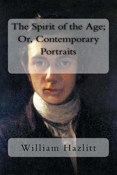 portada The Spirit of the Age; Or, Contemporary Portraits (en Inglés)