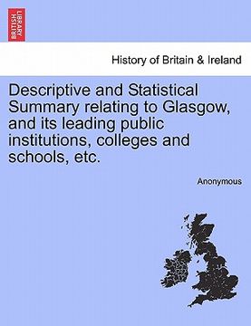 portada descriptive and statistical summary relating to glasgow, and its leading public institutions, colleges and schools, etc. (in English)