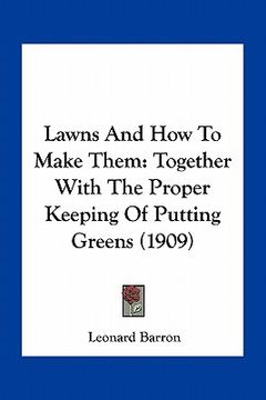 portada lawns and how to make them: together with the proper keeping of putting greens (1909)