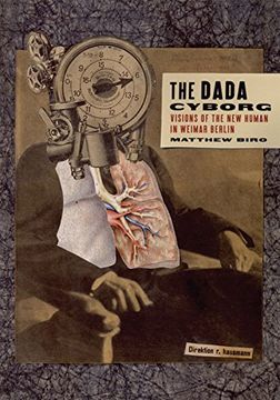 portada The Dada Cyborg: Visions of the new Human in Weimar Berlin (en Inglés)