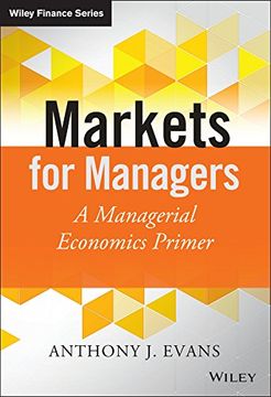 portada Markets for Managers: A Managerial Economics Primer (The Wiley Finance Series) (en Inglés)