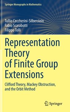 portada Representation Theory of Finite Group Extensions: Clifford Theory, Mackey Obstruction, and the Orbit Method (in English)