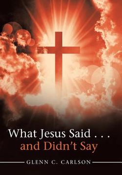 portada What Jesus Said . . . and Didn't Say (in English)