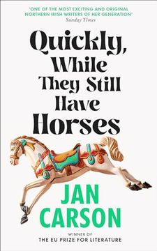 portada Quickly, While They Still Have Horses: Short Stories by the Winner of the eu Prize for Literature