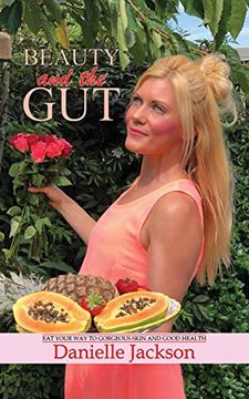 portada Beauty and the Gut: Eat Your way to Gorgeous Skin and Good Health 