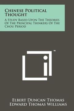 portada chinese political thought: a study based upon the theories of the principal thinkers of the chou period (en Inglés)