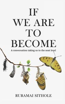 portada If We Are To Become: A conversation taking us to the next level (en Inglés)