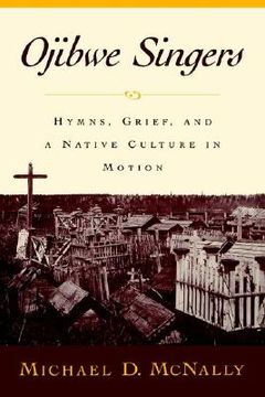 portada ojibwe singers: hymns, grief, and a native culture in motion (en Inglés)