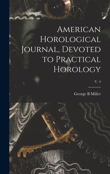 portada American Horological Journal, Devoted to Practical Horology; V. 4 (en Inglés)