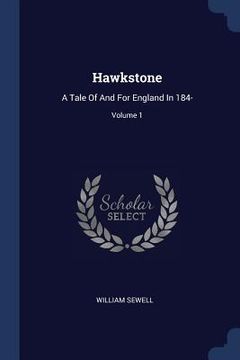 portada Hawkstone: A Tale Of And For England In 184-; Volume 1 (en Inglés)