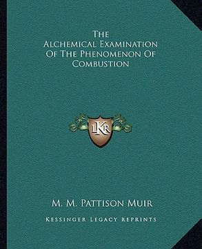 portada the alchemical examination of the phenomenon of combustion (en Inglés)