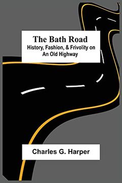 portada The Bath Road: History, Fashion, & Frivolity on an old Highway 