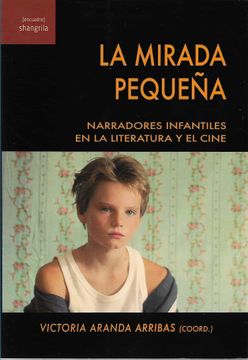 portada La Mirada Pequeña. Narradores Infantiles en la Literatura y el ci ne (in Spanish)