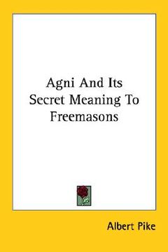 portada agni and its secret meaning to freemasons (en Inglés)