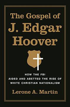 portada The Gospel of j. Edgar Hoover: How the fbi Aided and Abetted the Rise of White Christian Nationalism (en Inglés)