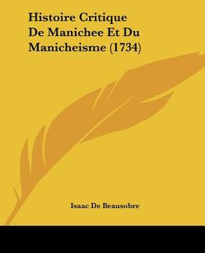 portada Histoire Critique De Manichee Et Du Manicheisme (1734) (en Francés)