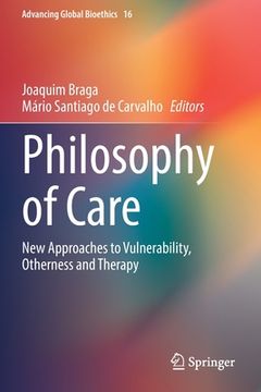 portada Philosophy of Care: New Approaches to Vulnerability, Otherness and Therapy (en Inglés)