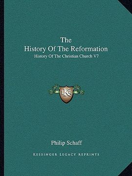 portada the history of the reformation: history of the christian church v7 (in English)