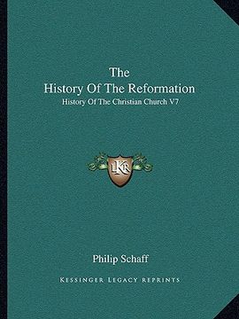 portada the history of the reformation: history of the christian church v7 (en Inglés)