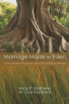 portada marriage made in eden: a pre-modern perspective for a post-christian world (en Inglés)