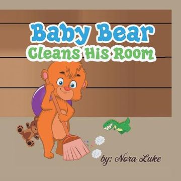 portada Baby Bear Cleans His Room (en Inglés)
