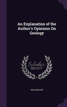 portada An Explanation of the Author's Opinions On Geology (in English)
