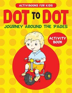 portada Dot to Dot Journey Around the Pages Activity Book (en Inglés)