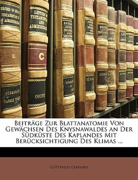 portada Beitrage Zur Blattanatomie Von Gewachsen Des Knysnawaldes an Der Sudkuste Des Kaplandes Mit Berucksichtigung Des Klimas ... (en Alemán)