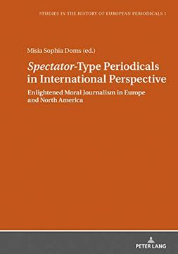 portada "Spectator"-Type Periodicals in International Perspective: Enlightened Moral Journalism in Europe and North America (Studien zur Geschichte. In the History of European Periodicals) (in English)