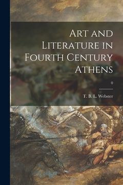 portada Art and Literature in Fourth Century Athens; 0 (in English)