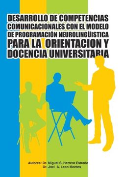 portada Desarrollo de Competencias Comunicacionales con el Modelo de Programacion Neurolinguistica Para la Orientacion y Docencia Universitaria (in Spanish)