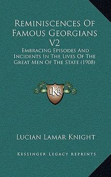 portada reminiscences of famous georgians v2: embracing episodes and incidents in the lives of the great men of the state (1908) (in English)