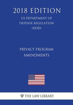 portada Privacy Program - Amendments (US Department of Defense Regulation) (DOD) (2018 Edition) (en Inglés)