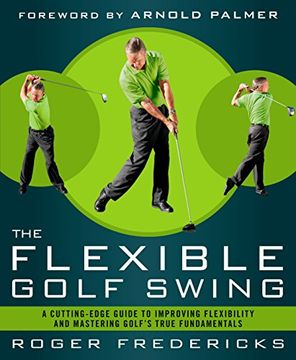 portada The Flexible Golf Swing: A Cutting-Edge Guide to Improving Flexibility and Mastering Golf's True Fundamentals (in English)