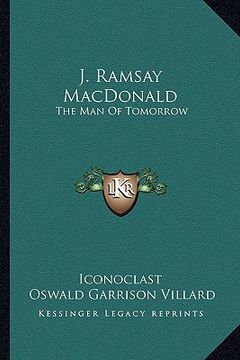 portada j. ramsay macdonald: the man of tomorrow (en Inglés)