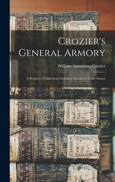 portada Crozier's General Armory: A Registry of American Families Entitled to Coat Armor (en Inglés)