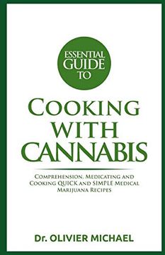 portada Essential Guide to Cooking With Cannabis: Comprehension, Medicating and Cooking Quick and Simple Medical Marijuana Recipes (in English)