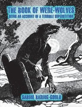 portada The Book of Were-Wolves: Being an Account of a Terrible Superstition (en Inglés)