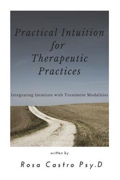 portada Practical Intuition for Therapeutic Practices: Integrating Intuition with Treatment Modalities (en Inglés)