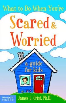 portada What to do When You're Scared and Worried: A Guide for Kids (en Inglés)