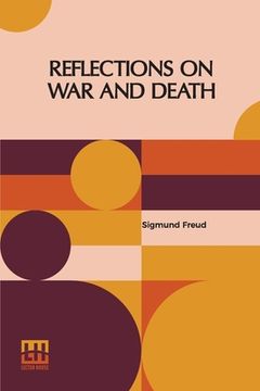 portada Reflections On War And Death: Authorized English Translation By Dr. A. A. Brill And Alfred B. Kuttner (en Inglés)