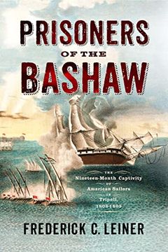 portada Prisoners of the Bashaw: The Nineteen-Month Captivity of American Sailors in Tripoli, 1803–1805 (en Inglés)