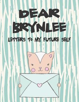 portada Dear Brynlee, Letters to My Future Self: A Girl's Thoughts