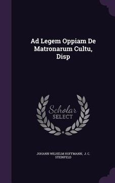 portada Ad Legem Oppiam De Matronarum Cultu, Disp (en Inglés)